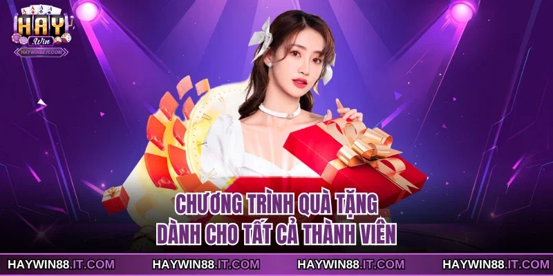 HAYWIN 24 Chương trình quà tặng dành cho tất cả thành viên