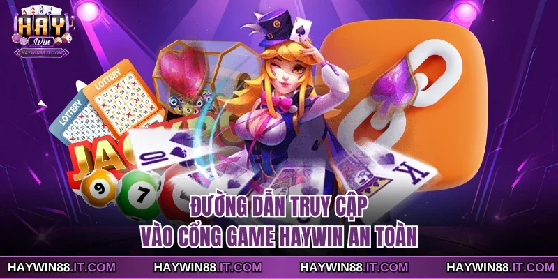 HAYWIN 17 Đường dẫn truy cập vào cổng game Haywin an toàn
