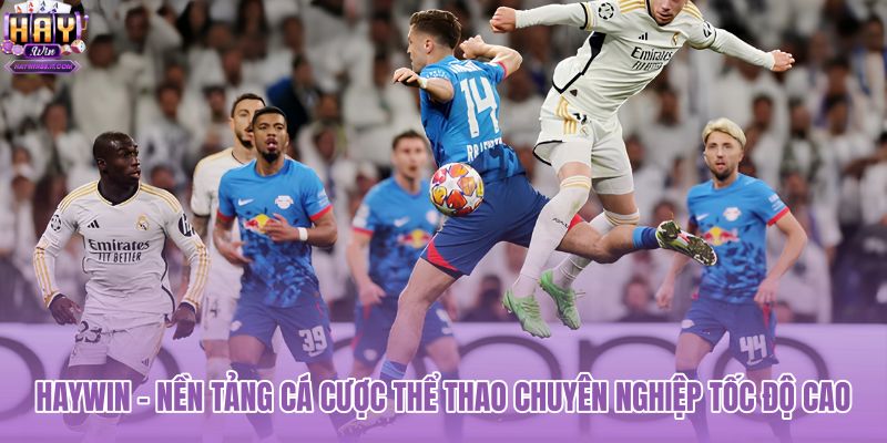 haywin---nen-tang-ca-cuoc-the-thao-chuyen-nghiep-toc-do-cao