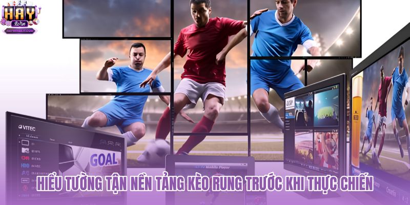 hieu-tuong-tan-nen-tang-keo-rung-truoc-khi-thuc-chien