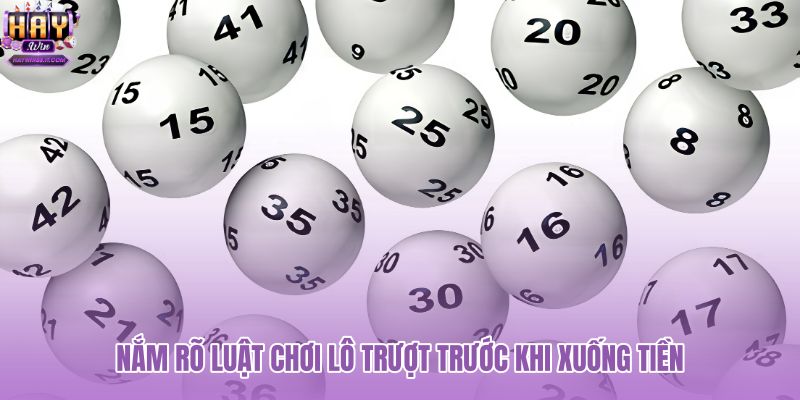 nam-ro-luat-choi-lo-truot-truoc-khi-xuong-tien