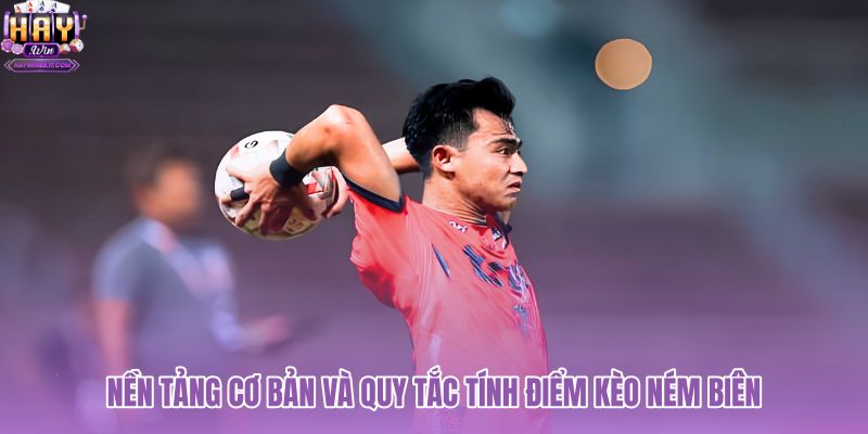 nen-tang-co-ban-va-quy-tac-tinh-diem-keo-nem-bien